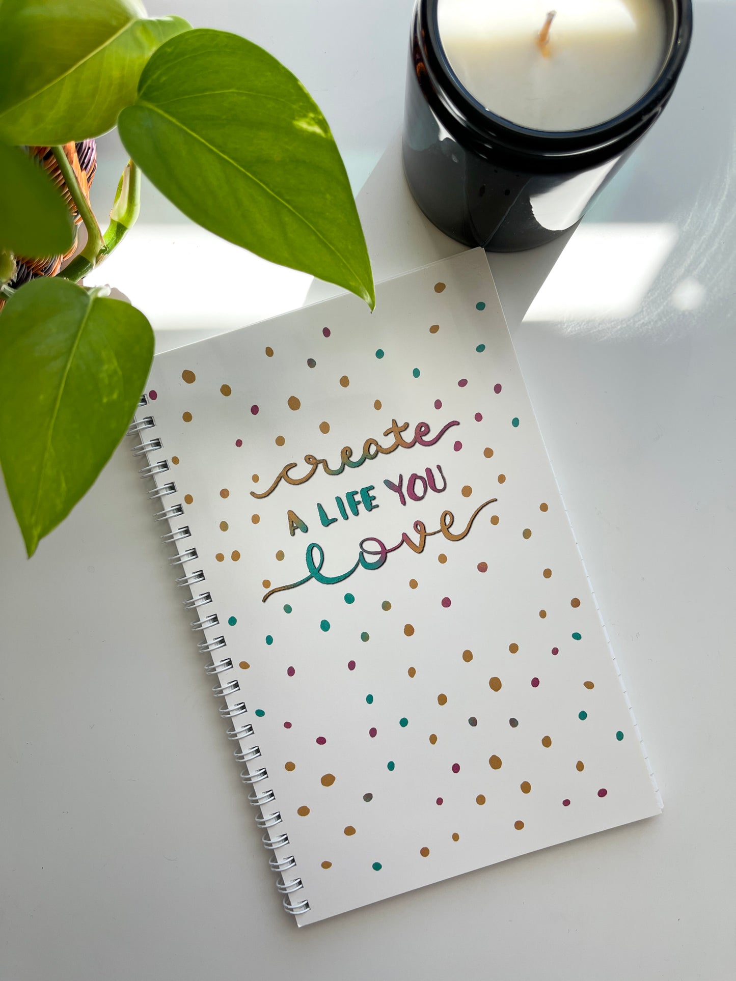 Create A Life You Love Notebook