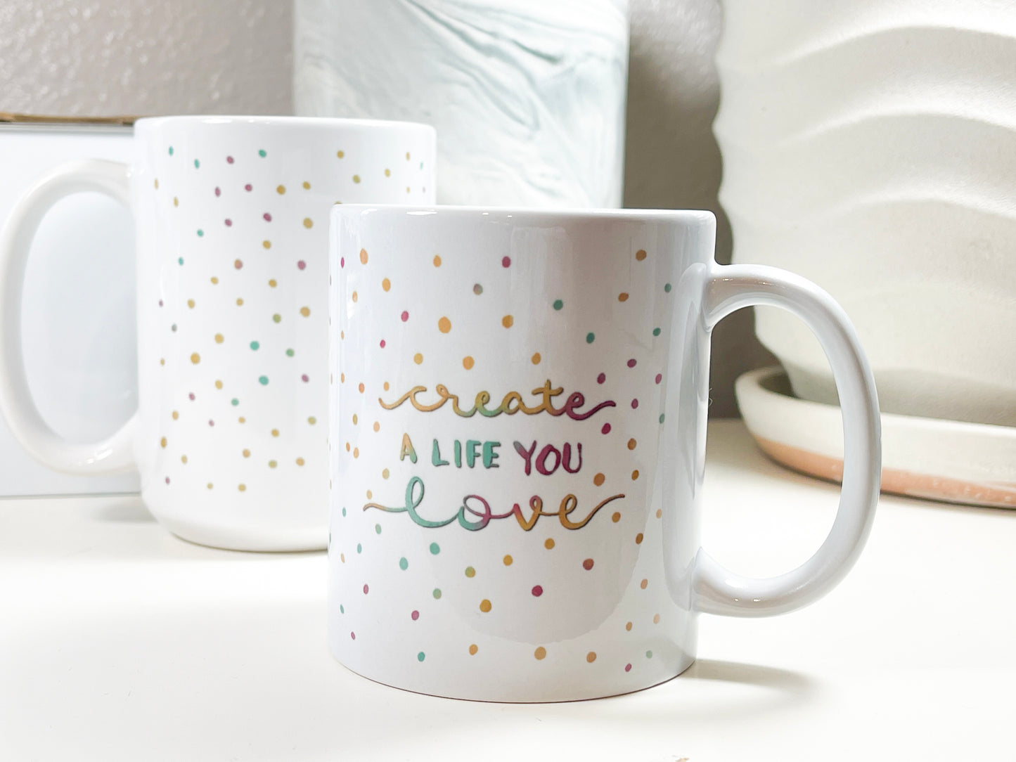 Create a Life You Love Ceramic Mug