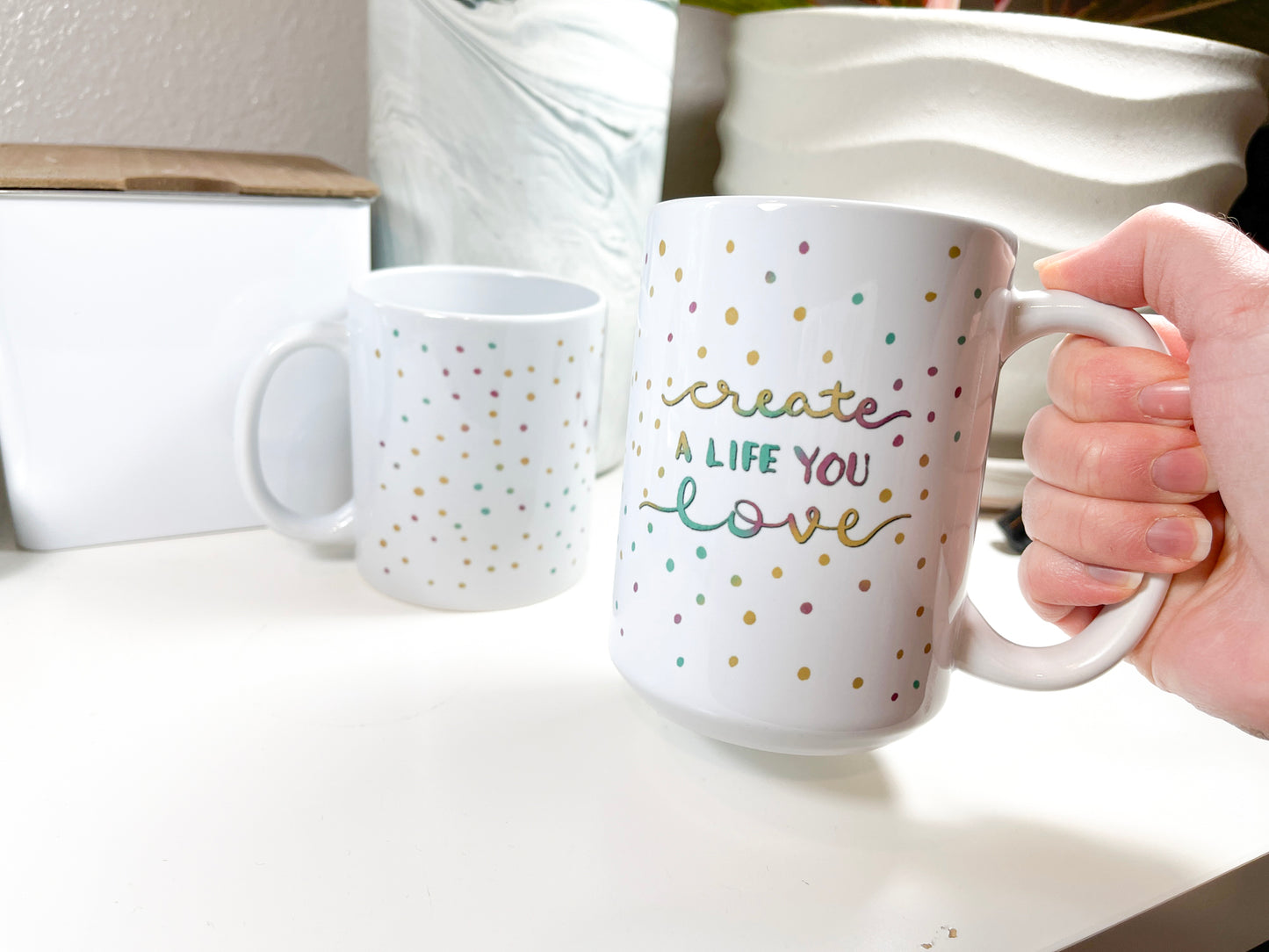 Create a Life You Love Ceramic Mug